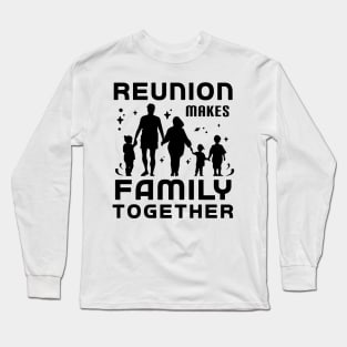 Reunion Makes Family Together Summer Vacation Gift Long Sleeve T-Shirt